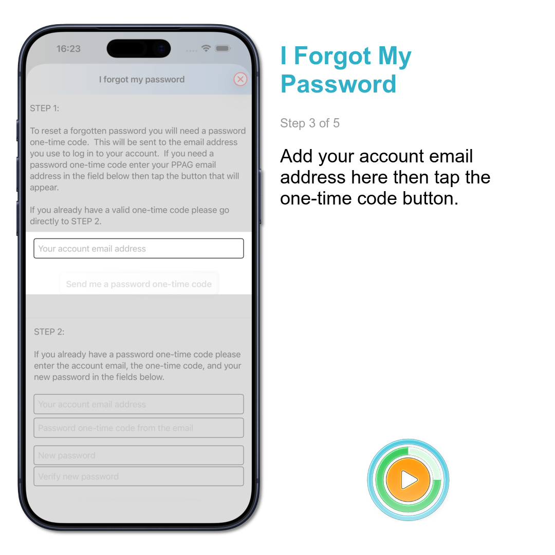 I Forgot My Password: Add your account email address here then tap the one-time code button.